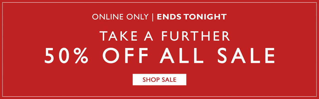 Online Only | Ends Tonight. Take A Further 50% Off All Sale. Shop Sale.